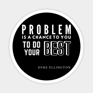 Problem is a chance - White Text Magnet
